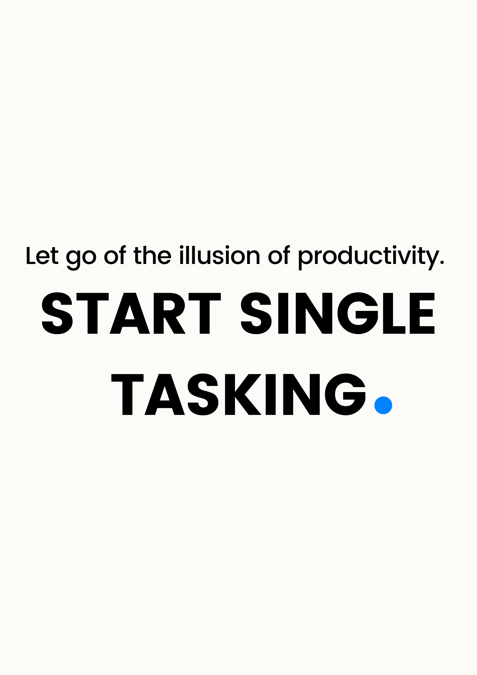 Single-tasking: A neuroscientist's guide to doing one thing at a time